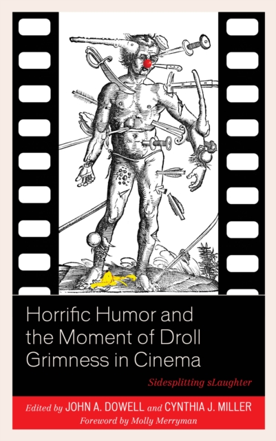 Horrific Humor and the Moment of Droll Grimness in Cinema : Sidesplitting sLaughter, Hardback Book