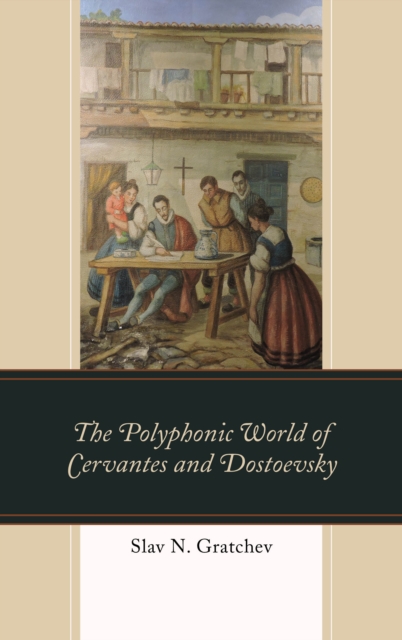 The Polyphonic World of Cervantes and Dostoevsky, Hardback Book