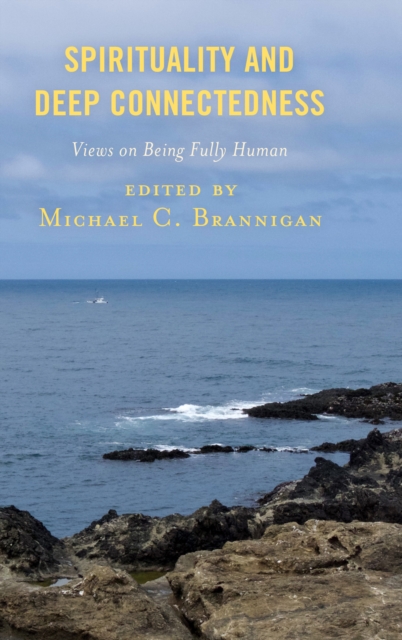 Spirituality and Deep Connectedness : Views on Being Fully Human, Hardback Book