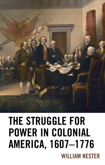The Struggle for Power in Colonial America, 1607-1776, Hardback Book