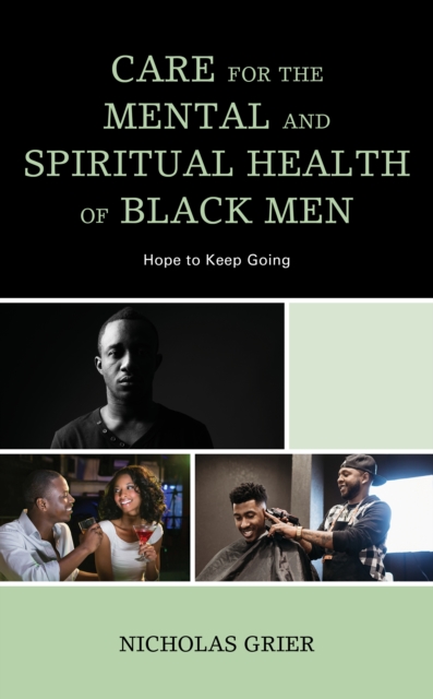Care for the Mental and Spiritual Health of Black Men : Hope to Keep Going, Hardback Book