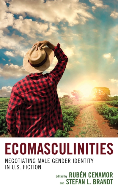 Ecomasculinities : Negotiating Male Gender Identity in U.S. Fiction, Hardback Book