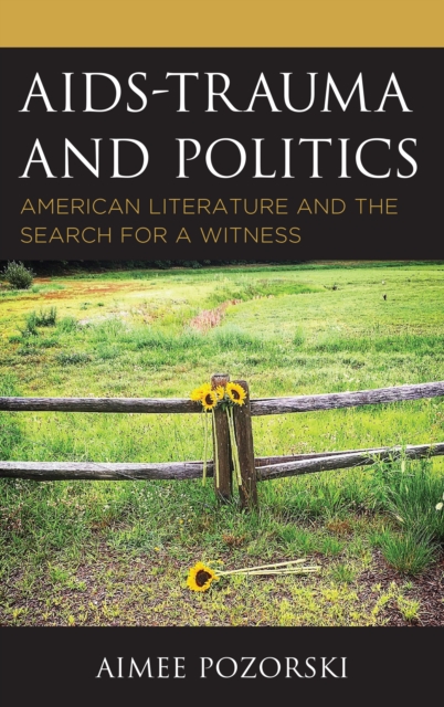 AIDS-Trauma and Politics : American Literature and the Search for a Witness, Hardback Book