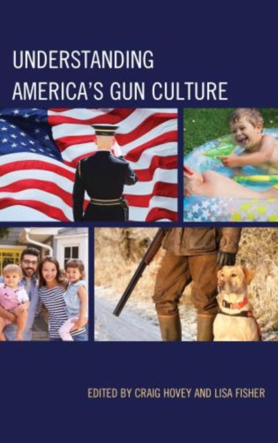 Understanding America's Gun Culture, Hardback Book