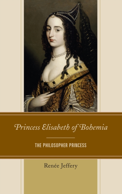 Princess Elisabeth of Bohemia : The Philosopher Princess, Hardback Book