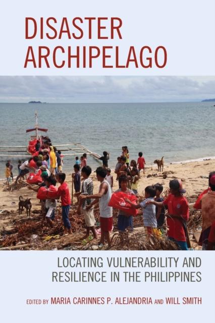 Disaster Archipelago : Locating Vulnerability and Resilience in the Philippines, Paperback / softback Book