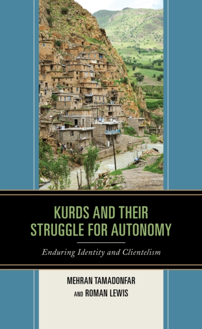 Kurds and Their Struggle for Autonomy : Enduring Identity and Clientelism, Paperback / softback Book