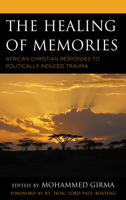The Healing of Memories : African Christian Responses to Politically Induced Trauma, Hardback Book