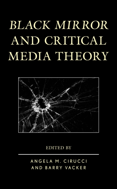 Black Mirror and Critical Media Theory, Hardback Book