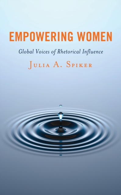 Empowering Women : Global Voices of Rhetorical Influence, Hardback Book