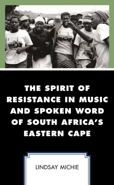 The Spirit of Resistance in Music and Spoken Word of South Africa's Eastern Cape, Hardback Book