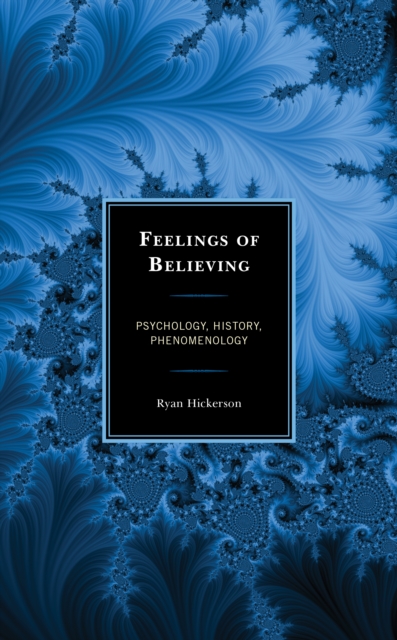 Feelings of Believing : Psychology, History, Phenomenology, Hardback Book