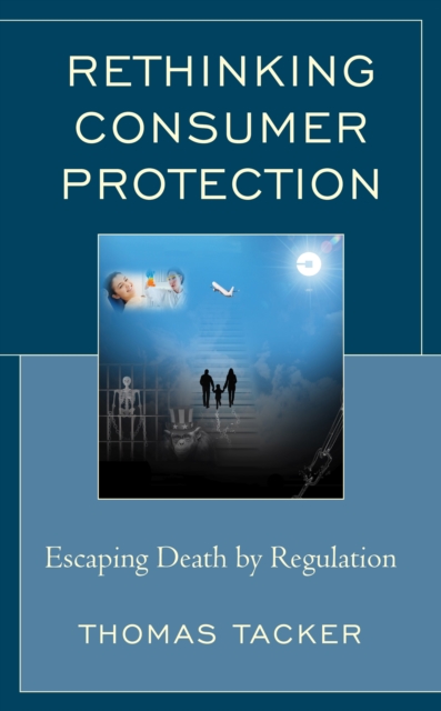 Rethinking Consumer Protection : Escaping Death by Regulation, Hardback Book