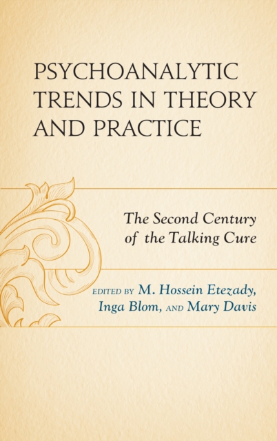 Psychoanalytic Trends in Theory and Practice : The Second Century of the Talking Cure, Hardback Book
