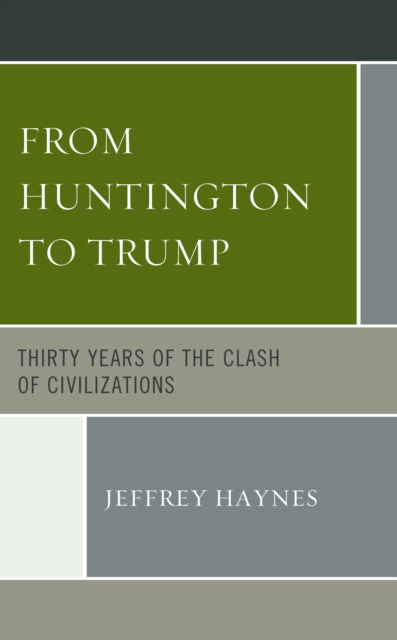 From Huntington to Trump : Thirty Years of the Clash of Civilizations, Hardback Book