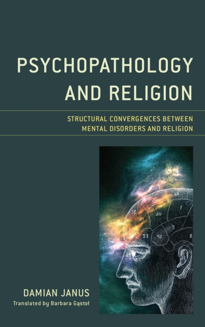 Psychopathology and Religion : Structural Convergences between Mental Disorders and Religion, Hardback Book