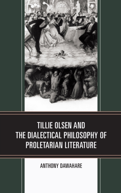 Tillie Olsen and the Dialectical Philosophy of Proletarian Literature, Hardback Book