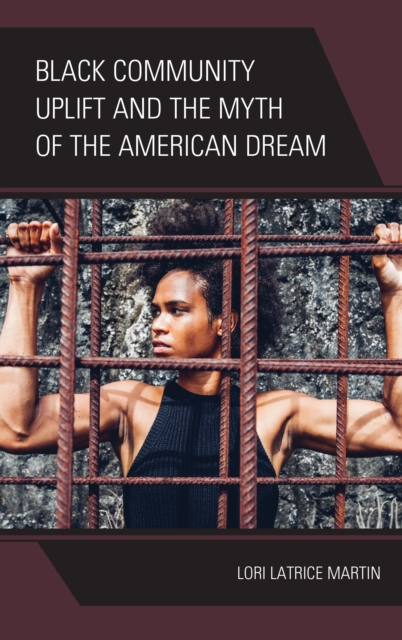 Black Community Uplift and the Myth of the American Dream, Hardback Book