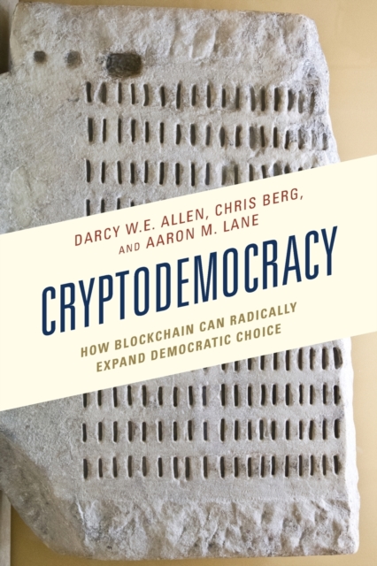 Cryptodemocracy : How Blockchain Can Radically Expand Democratic Choice, Paperback / softback Book