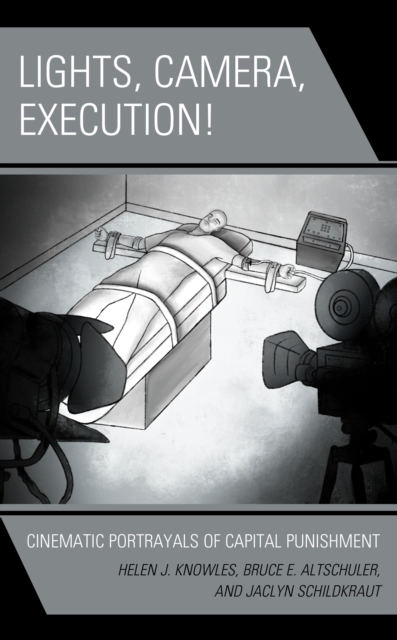 Lights, Camera, Execution! : Cinematic Portrayals of Capital Punishment, Hardback Book