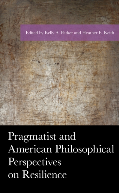 Pragmatist and American Philosophical Perspectives on Resilience, Hardback Book