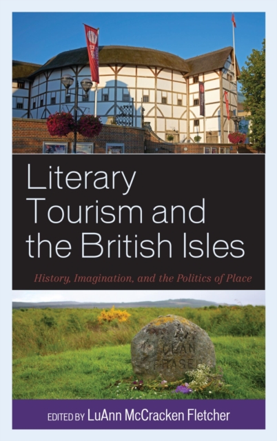Literary Tourism and the British Isles : History, Imagination, and the Politics of Place, PDF eBook