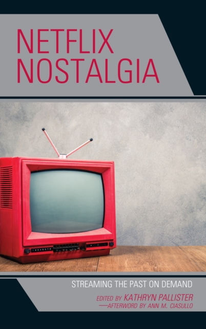 Netflix Nostalgia : Streaming the Past on Demand, Paperback / softback Book