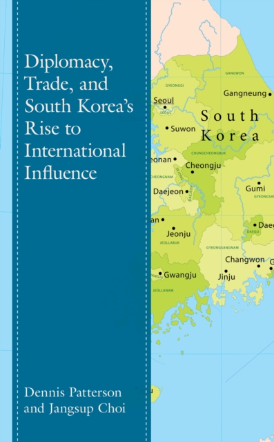 Diplomacy, Trade, and South Korea’s Rise to International Influence, Hardback Book