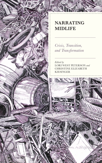 Narrating Midlife : Crisis, Transition, and Transformation, Hardback Book