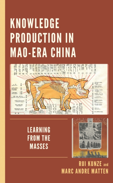 Knowledge Production in Mao-Era China : Learning from the Masses, Hardback Book