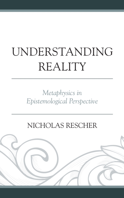 Understanding Reality : Metaphysics in Epistemological Perspective, Hardback Book