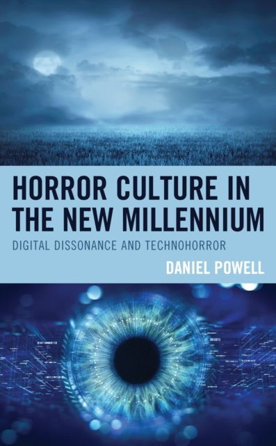 Horror Culture in the New Millennium : Digital Dissonance and Technohorror, Hardback Book