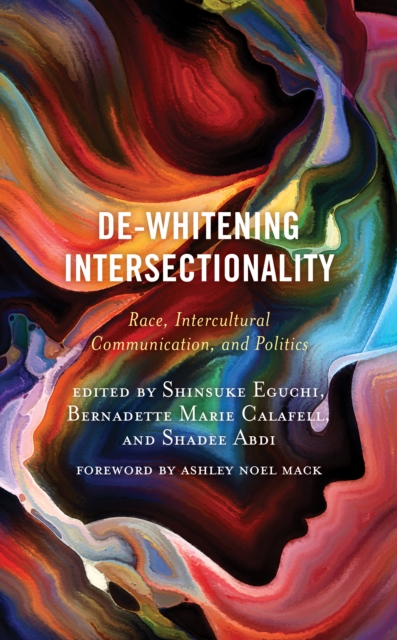 De-Whitening Intersectionality : Race, Intercultural Communication, and Politics, Hardback Book