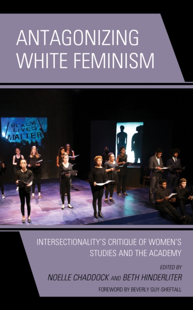 Antagonizing White Feminism : Intersectionality's Critique of Women's Studies and the Academy, Hardback Book