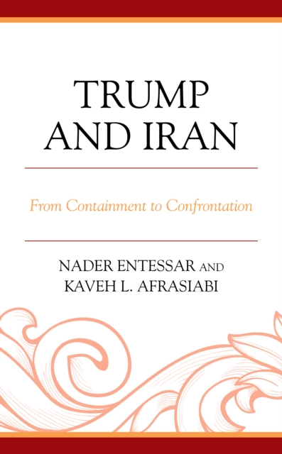 Trump and Iran : From Containment to Confrontation, Hardback Book