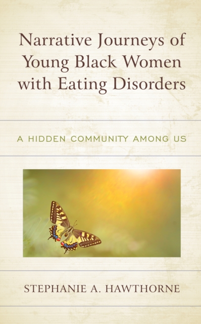 Narrative Journeys of Young Black Women with Eating Disorders : A Hidden Community among Us, Hardback Book