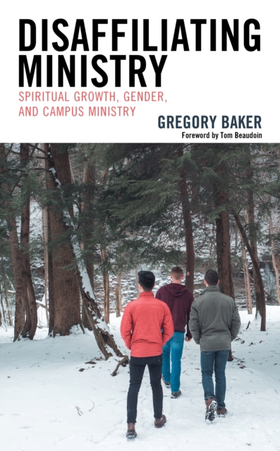 Disaffiliating Ministry : Spiritual Growth, Gender, and Campus Ministry, Hardback Book