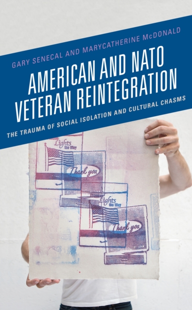 American and NATO Veteran Reintegration : The Trauma of Social Isolation & Cultural Chasms, Hardback Book