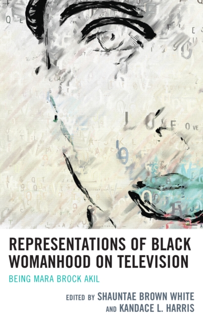 Representations of Black Womanhood on Television : Being Mara Brock Akil, Hardback Book