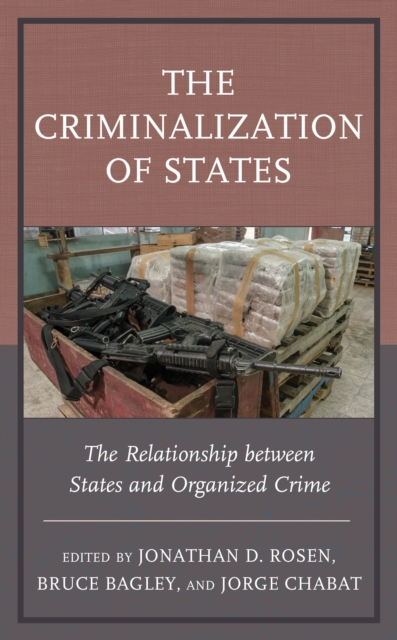 The Criminalization of States : The Relationship between States and Organized Crime, Hardback Book