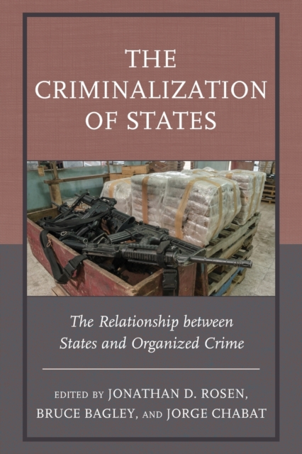 The Criminalization of States : The Relationship between States and Organized Crime, Paperback / softback Book