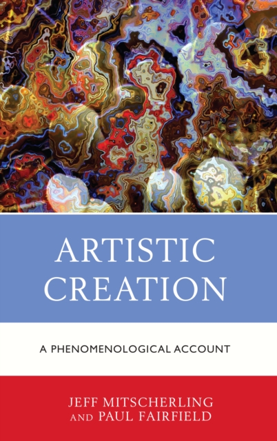 Artistic Creation : A Phenomenological Account, Hardback Book