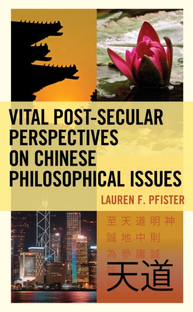 Vital Post-Secular Perspectives on Chinese Philosophical Issues, Hardback Book