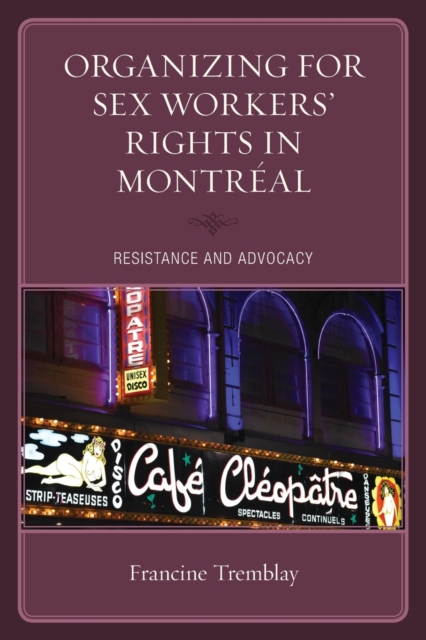 Organizing for Sex Workers' Rights in Montreal : Resistance and Advocacy, Paperback / softback Book