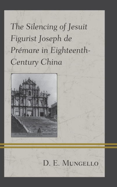 The Silencing of Jesuit Figurist Joseph de Premare in Eighteenth-Century China, Hardback Book