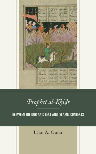 Prophet al-Khidr : Between the Qur'anic Text and Islamic Contexts, Hardback Book