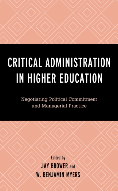 Critical Administration in Higher Education : Negotiating Political Commitment and Managerial Practice, Hardback Book