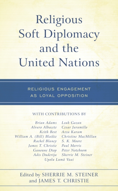 Religious Soft Diplomacy and the United Nations : Religious Engagement as Loyal Opposition, Hardback Book