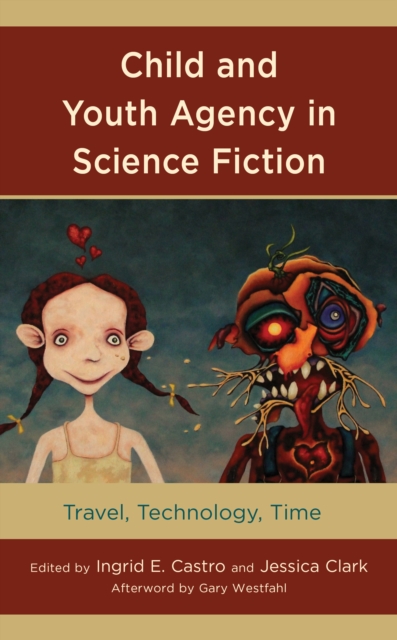 Child and Youth Agency in Science Fiction : Travel, Technology, Time, Paperback / softback Book