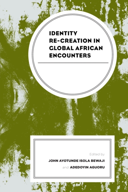 Identity Re-creation in Global African Encounters, Paperback / softback Book